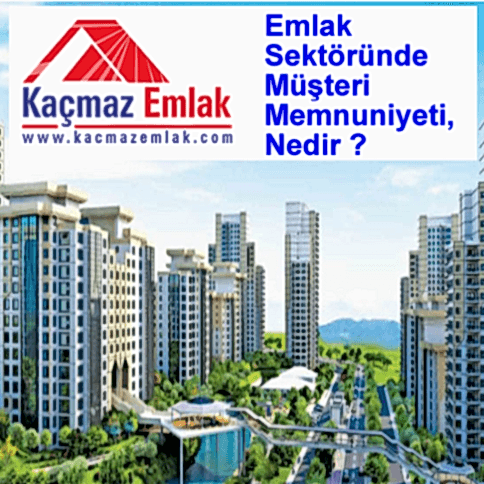 Emlak Sektöründe Müşteri Memnuniyeti Nedir ?